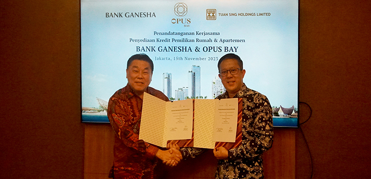 Kerjasama Penyediaan Kredit Pemilikan Rumah dan Apartemen antara Bank Ganesha dan Opus Bay